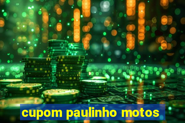 cupom paulinho motos